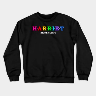 Harriet  - Home Ruler. Crewneck Sweatshirt